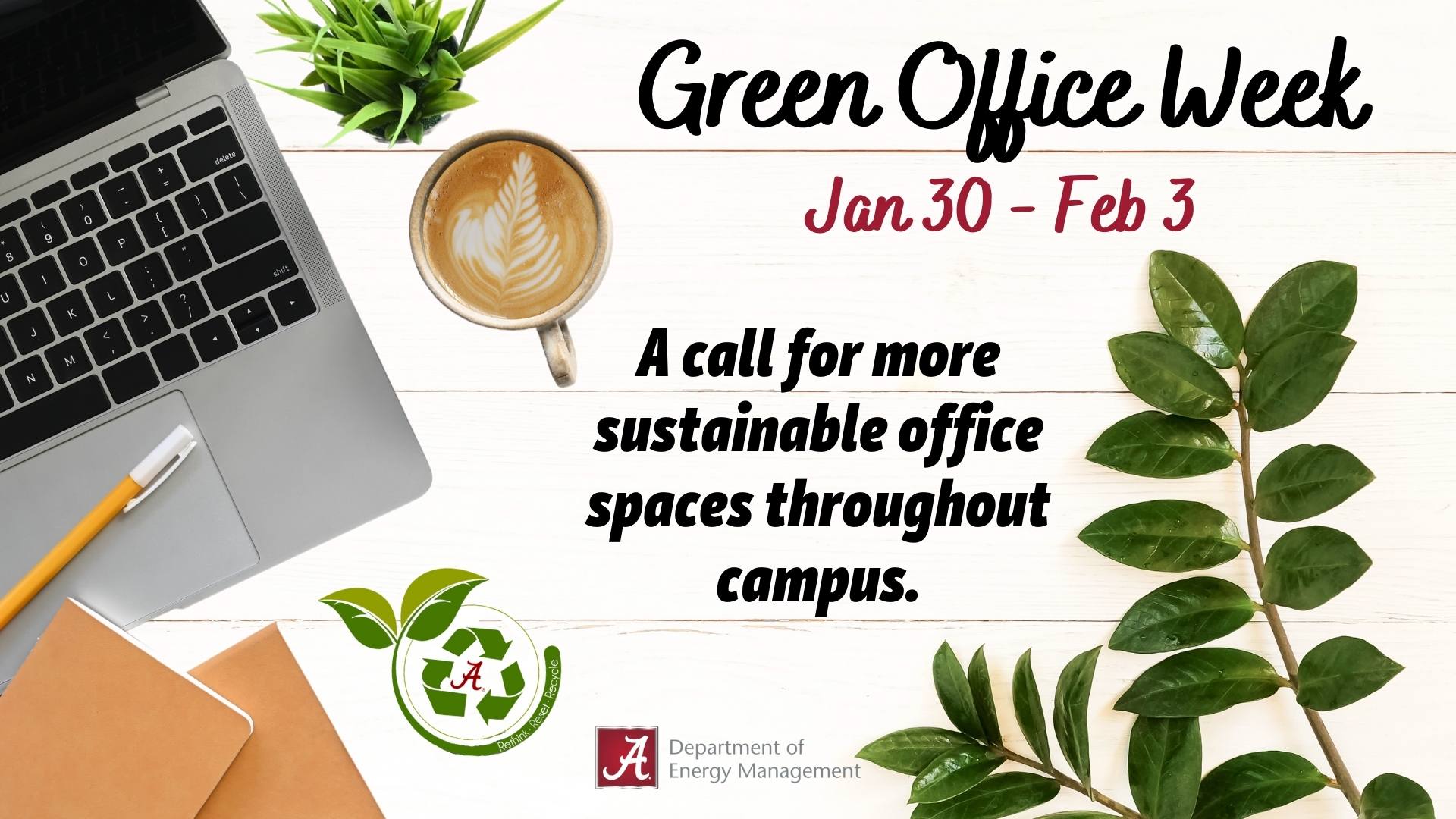 "Green Office Week, Jan 30-Feb 3, A call for more sustainable office spaces throughout campus, The Department of Energy Management"